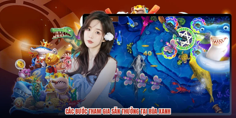 Các bước tham gia săn thưởng tại rùa xanh Các bước tham gia săn thưởng tại rùa xanh
