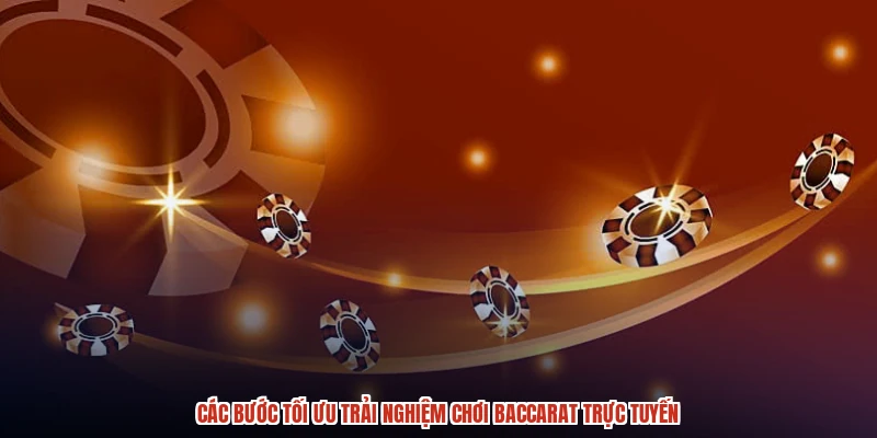 Các bước tối ưu trải nghiệm chơi baccarat trực tuyến Các bước tối ưu trải nghiệm chơi baccarat trực tuyến