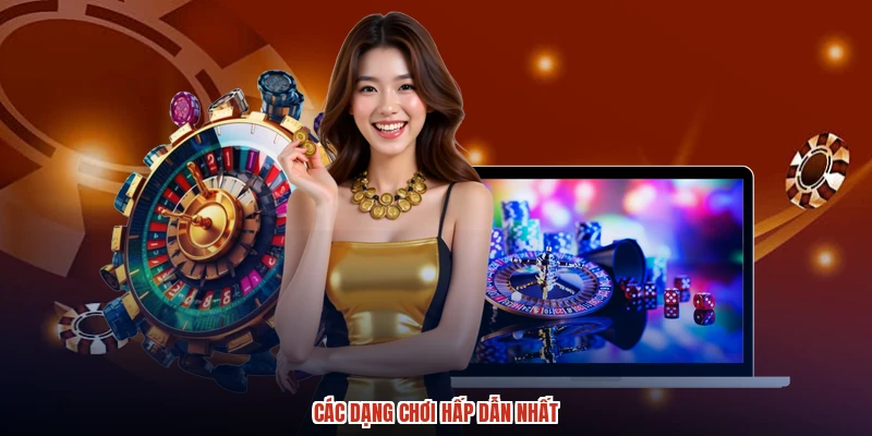 Các dạng chơi hấp dẫn nhất Các dạng chơi hấp dẫn nhất