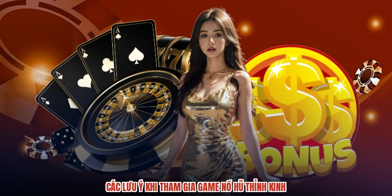 Các lưu ý khi tham gia game nổ hũ thỉnh kinh Các lưu ý khi tham gia game nổ hũ thỉnh kinh