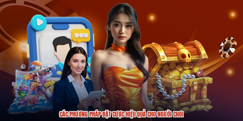 Các phương pháp đặt cược hiệu quả cho người chơi Các phương pháp đặt cược hiệu quả cho người chơi
