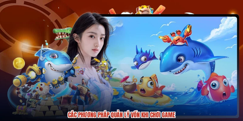 Các phương pháp quản lý vốn khi chơi game Các phương pháp quản lý vốn khi chơi game