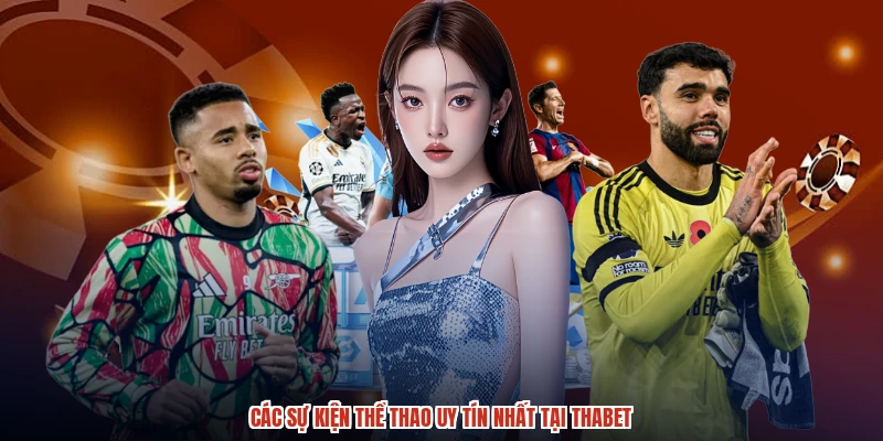 Các sự kiện thể thao uy tín nhất tại THABET Các sự kiện thể thao uy tín nhất tại THABET