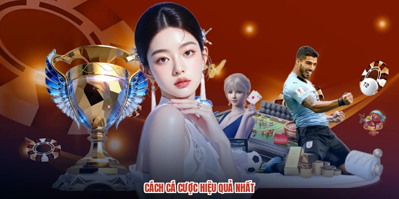 Cách cá cược hiệu quả nhất