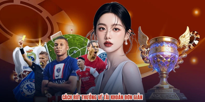 Cách rút thưởng về tài khoản đơn giản