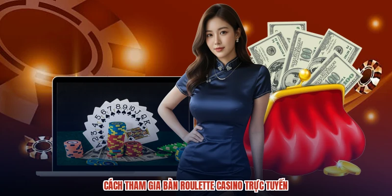Cách tham gia bàn roulette casino trực tuyến Cách tham gia bàn roulette casino trực tuyến