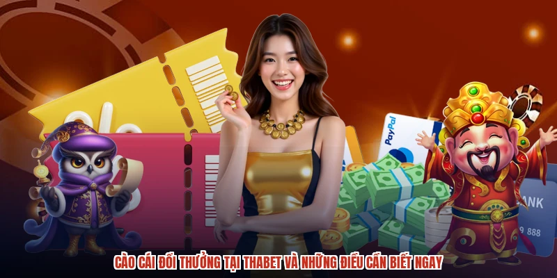 Cào Cái Đổi Thưởng Tại THABET Và Những Điều Cần Biết Ngay