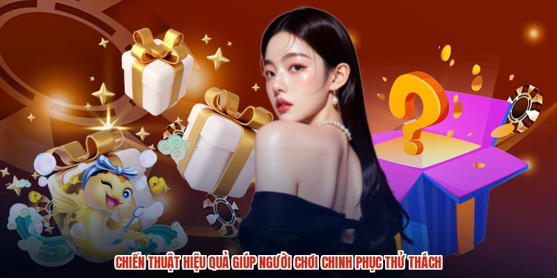 Chiến thuật hiệu quả giúp người chơi chinh phục thử thách