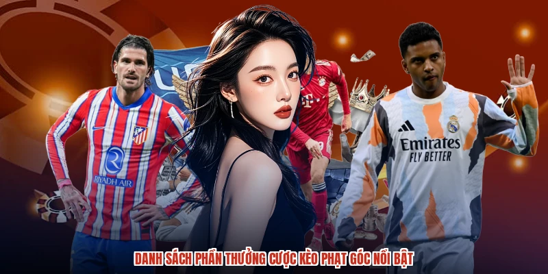 Danh sách phần thưởng cược kèo phạt góc nổi bật
