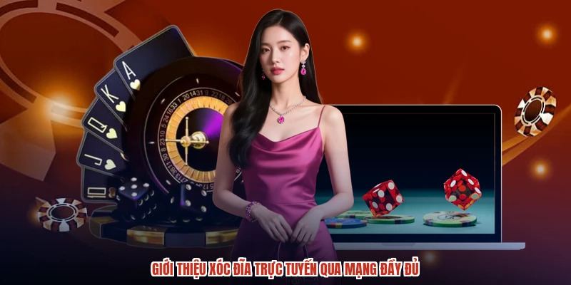 Giới thiệu xóc đĩa trực tuyến qua mạng đầy đủ Giới thiệu xóc đĩa trực tuyến qua mạng đầy đủ