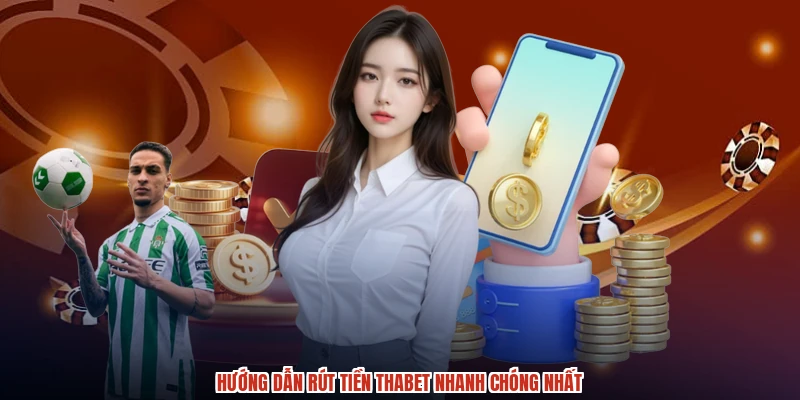Hướng dẫn rút tiền THABET nhanh chóng nhất Hướng dẫn rút tiền THABET nhanh chóng nhất