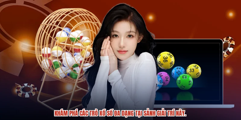 Khám phá các trò xổ số đa dạng tại sảnh giải trí này.