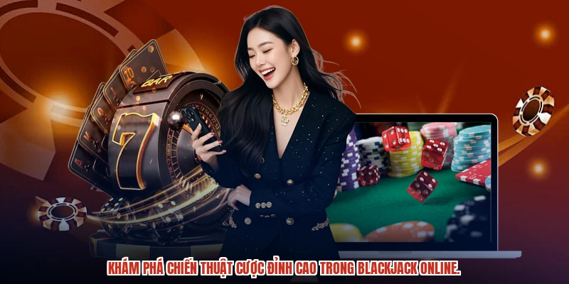 Khám phá chiến thuật cược đỉnh cao trong blackjack online. Khám phá chiến thuật cược đỉnh cao trong blackjack online.