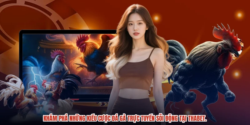 Khám phá những kiểu cược đá gà trực tuyến sôi động tại THABET. Khám phá những kiểu cược đá gà trực tuyến sôi động tại THABET.