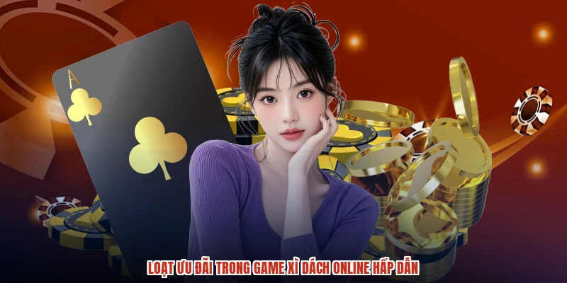 Loạt ưu đãi trong game xì dách online hấp dẫn Loạt ưu đãi trong game xì dách online hấp dẫn
