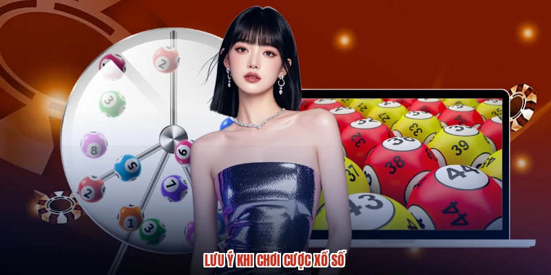Lưu ý khi chơi cược xổ số Lưu ý khi chơi cược xổ số