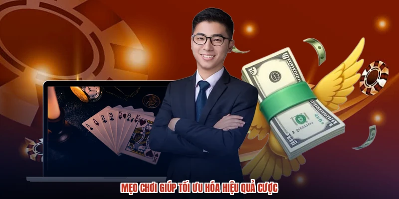 Mẹo chơi giúp tối ưu hóa hiệu quả cược Mẹo chơi giúp tối ưu hóa hiệu quả cược
