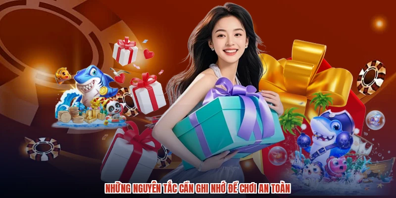 Những nguyên tắc cần ghi nhớ để chơi an toàn