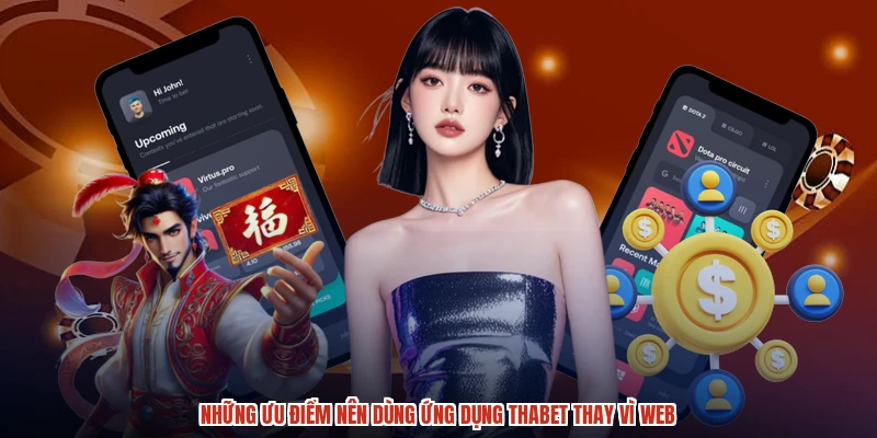 Những ưu điểm nên dùng ứng dụng THABET thay vì web Những ưu điểm nên dùng ứng dụng THABET thay vì web
