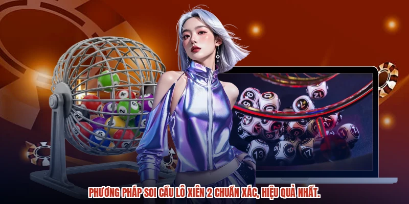Phương pháp soi cầu lô xiên 2 chuẩn xác, hiệu quả nhất.