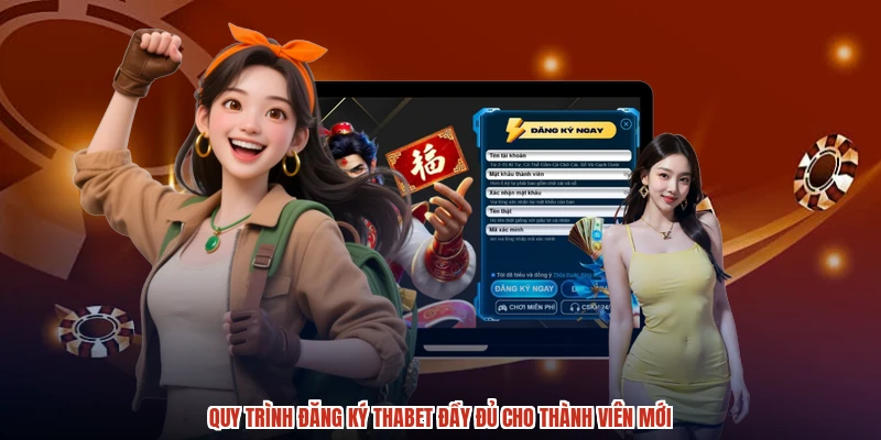 Quy trình đăng ký THABET đầy đủ cho thành viên mới