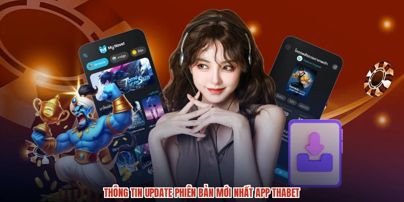 Thông tin update phiên bản mới nhất app THABET Thông tin update phiên bản mới nhất app THABET