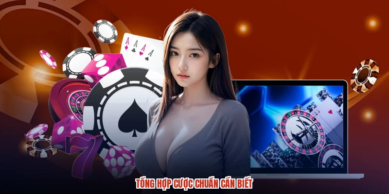 Tổng hợp cược chuẩn cần biết Tổng hợp cược chuẩn cần biết