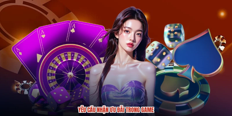 Yêu cầu nhận ưu đãi trong game Yêu cầu nhận ưu đãi trong game
